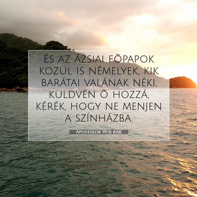 Picture 07 - Apostolok 19:31 KAR - És az ázsiai fõpapok közül is némelyek, kik - Bible Verse Picture