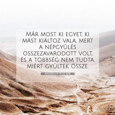 Picture 07 - Apostolok 19:32 KAR - Már most ki egyet, ki mást kiáltoz vala, mert - Bible Verse Picture