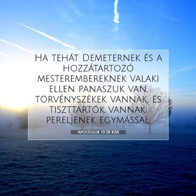 Picture 07 - Apostolok 19:38 KAR - Ha tehát Demeternek és a hozzátartozó - Bible Verse Picture
