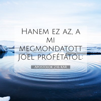 Picture 07 - Apostolok 2:16 KAR - Hanem ez az, a mi megmondatott Jóel - Bible Verse Picture