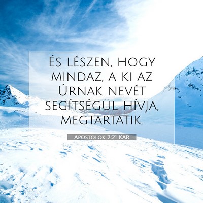 Picture 07 - Apostolok 2:21 KAR - És lészen, hogy mindaz, a ki az Úrnak nevét - Bible Verse Picture