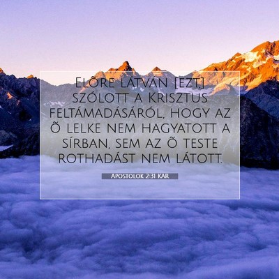 Picture 07 - Apostolok 2:31 KAR - Elõre látván [ezt,] szólott a Krisztus - Bible Verse Picture