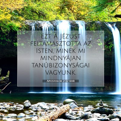Picture 07 - Apostolok 2:32 KAR - Ezt a Jézust feltámasztotta az Isten, minek mi - Bible Verse Picture