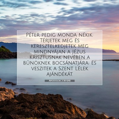 Picture 07 - Apostolok 2:38 KAR - Péter pedig monda nékik: Térjetek meg és - Bible Verse Picture