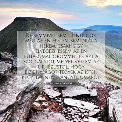 Picture 07 - Apostolok 20:24 KAR - De semmivel sem gondolok, még az én életem sem - Bible Verse Picture