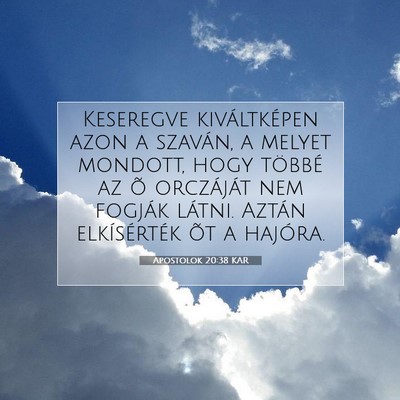 Picture 07 - Apostolok 20:38 KAR - Keseregve kiváltképen azon a szaván, a melyet - Bible Verse Picture