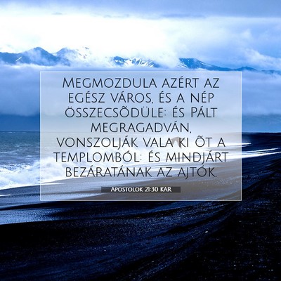 Picture 07 - Apostolok 21:30 KAR - Megmozdula azért az egész város, és a nép - Bible Verse Picture
