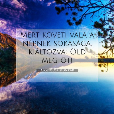 Picture 07 - Apostolok 21:36 KAR - Mert követi vala a népnek sokasága, - Bible Verse Picture