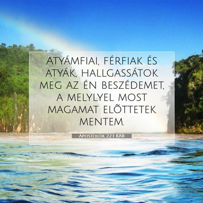 Picture 07 - Apostolok 22:1 KAR - Atyámfiai, férfiak és atyák, hallgassátok - Bible Verse Picture