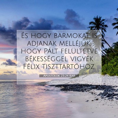 Picture 07 - Apostolok 23:24 KAR - És hogy barmokat is adjanak melléjük, hogy - Bible Verse Picture