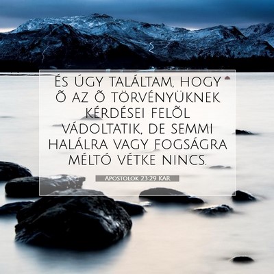 Picture 07 - Apostolok 23:29 KAR - És úgy találtam, hogy õ az õ törvényüknek - Bible Verse Picture