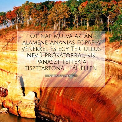 Picture 07 - Apostolok 24:1 KAR - Öt nap mulva aztán aláméne Ananiás fõpap a - Bible Verse Picture