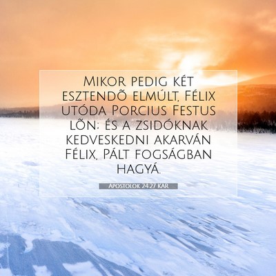 Picture 07 - Apostolok 24:27 KAR - Mikor pedig két esztendõ elmúlt, Félix utóda - Bible Verse Picture