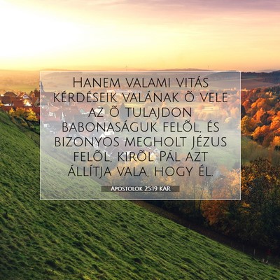 Picture 07 - Apostolok 25:19 KAR - Hanem valami vitás kérdéseik valának õ vele - Bible Verse Picture