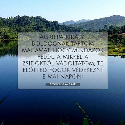 Picture 07 - Apostolok 26:2 KAR - Agrippa király! Boldognak tartom magamat, hogy - Bible Verse Picture