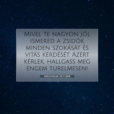 Picture 07 - Apostolok 26:3 KAR - Mivel te nagyon jól ismered a zsidók minden - Bible Verse Picture