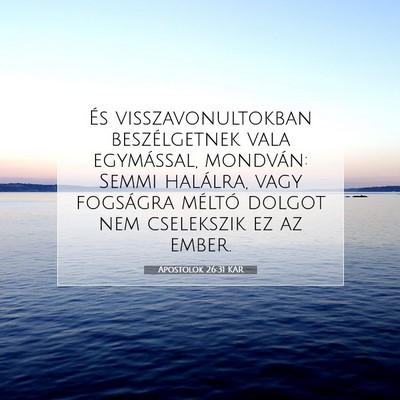 Picture 07 - Apostolok 26:31 KAR - És visszavonultokban beszélgetnek vala - Bible Verse Picture