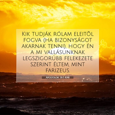 Picture 07 - Apostolok 26:5 KAR - Kik tudják rólam eleitõl fogva (ha - Bible Verse Picture