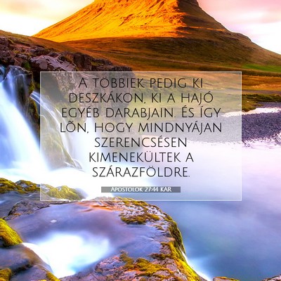 Picture 07 - Apostolok 27:44 KAR - A többiek pedig ki deszkákon, ki a hajó egyéb - Bible Verse Picture
