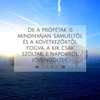 Picture 07 - Apostolok 3:24 KAR - De a próféták is mindnyájan Sámueltõl és a - Bible Verse Picture