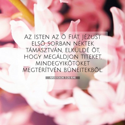 Picture 07 - Apostolok 3:26 KAR - Az Isten az õ Fiát, Jézust elsõ sorban - Bible Verse Picture