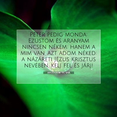 Picture 07 - Apostolok 3:6 KAR - Péter pedig monda: Ezüstöm és aranyam nincsen - Bible Verse Picture