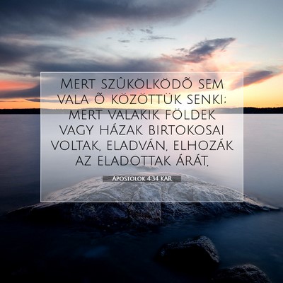 Picture 07 - Apostolok 4:34 KAR - Mert szûkölködõ sem vala õ közöttük - Bible Verse Picture