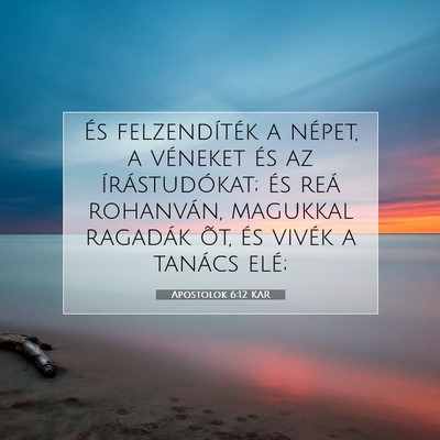 Picture 07 - Apostolok 6:12 KAR - És felzendíték a népet, a véneket és az - Bible Verse Picture
