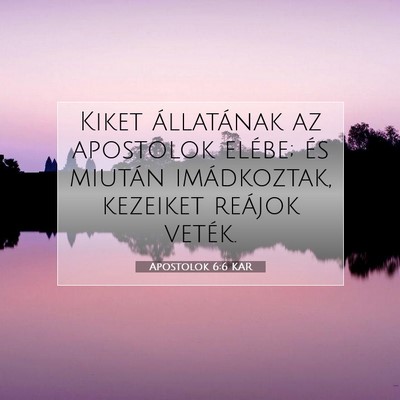 Picture 07 - Apostolok 6:6 KAR - Kiket állatának az apostolok elébe; és - Bible Verse Picture