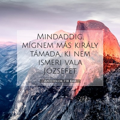 Picture 07 - Apostolok 7:18 KAR - Mindaddig, mígnem más király támada, ki nem - Bible Verse Picture