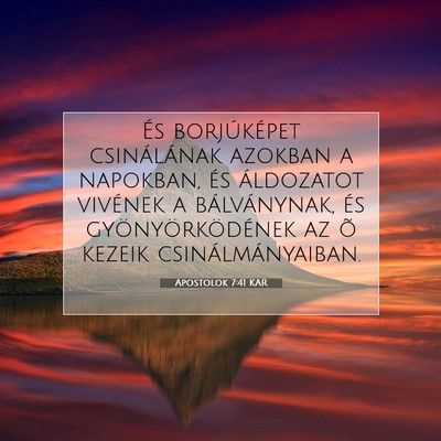 Picture 07 - Apostolok 7:41 KAR - És borjúképet csinálának azokban a napokban, - Bible Verse Picture
