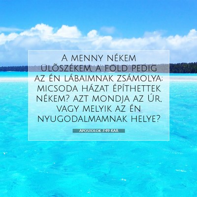 Picture 07 - Apostolok 7:49 KAR - A menny nékem ülõszékem, a föld pedig az én - Bible Verse Picture