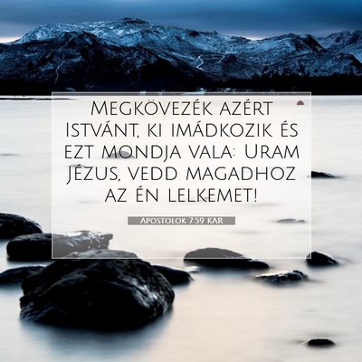 Picture 07 - Apostolok 7:59 KAR - Megkövezék azért Istvánt, ki imádkozik és - Bible Verse Picture