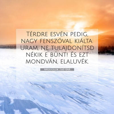 Picture 07 - Apostolok 7:60 KAR - Térdre esvén pedig, nagy fenszóval kiálta: - Bible Verse Picture
