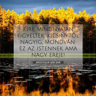 Picture 07 - Apostolok 8:10 KAR - Kire mindnyájan figyeltek, kicsinytõl nagyig, - Bible Verse Picture