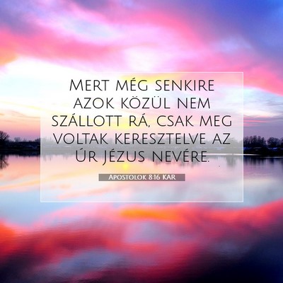 Picture 07 - Apostolok 8:16 KAR - Mert még senkire azok közül nem szállott rá, - Bible Verse Picture