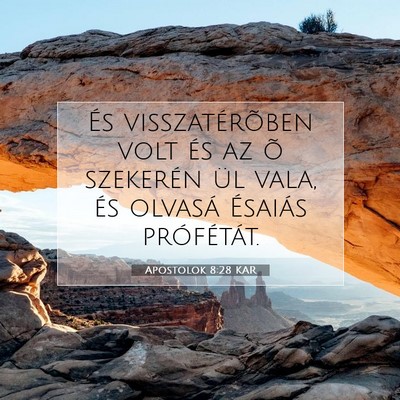 Picture 07 - Apostolok 8:28 KAR - És visszatérõben volt és az õ szekerén ül - Bible Verse Picture