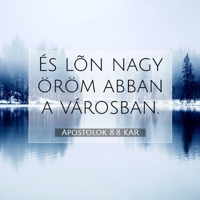 Picture 07 - Apostolok 8:8 KAR - És lõn nagy öröm abban a - Bible Verse Picture