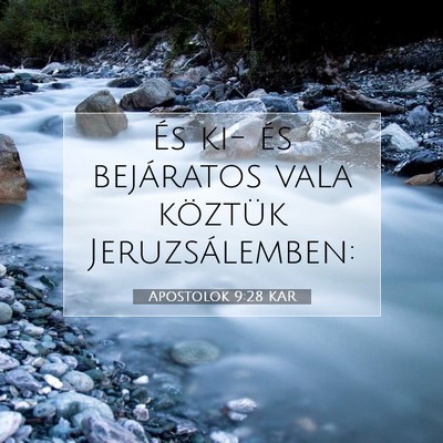 Picture 07 - Apostolok 9:28 KAR - És ki- és bejáratos vala köztük - Bible Verse Picture