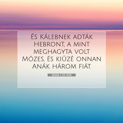 Picture 07 - Bírák 1:20 KAR - És Kálebnek adták Hebront, a mint meghagyta - Bible Verse Picture