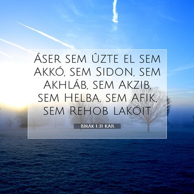 Picture 07 - Bírák 1:31 KAR - Áser sem ûzte el sem Akkó, sem Sidon, sem - Bible Verse Picture