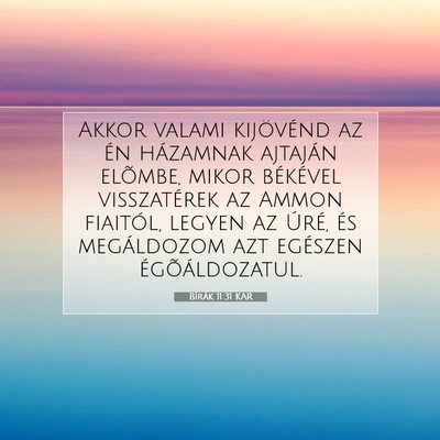 Picture 07 - Bírák 11:31 KAR - Akkor valami kijövénd az én házamnak ajtaján - Bible Verse Picture