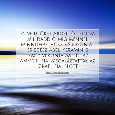 Picture 07 - Bírák 11:33 KAR - És veré õket Aroertõl fogva mindaddig, míg - Bible Verse Picture