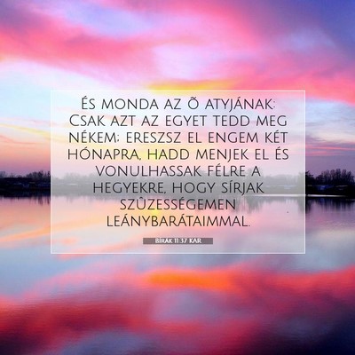 Picture 07 - Bírák 11:37 KAR - És monda az õ atyjának: Csak azt az egyet tedd - Bible Verse Picture