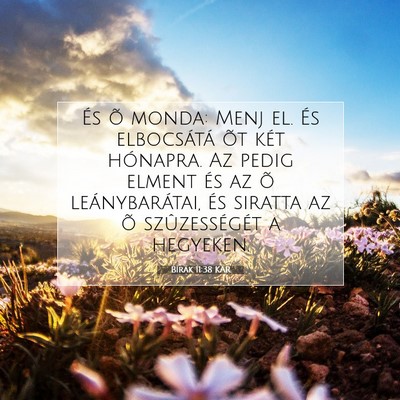 Picture 07 - Bírák 11:38 KAR - És õ monda: Menj el. És elbocsátá õt két - Bible Verse Picture
