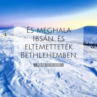 Picture 07 - Bírák 12:10 KAR - És meghala Ibsán, és eltemetteték - Bible Verse Picture
