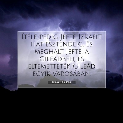 Picture 07 - Bírák 12:7 KAR - Ítélé pedig Jefte Izráelt hat esztendeig, és - Bible Verse Picture
