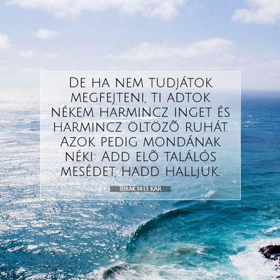 Picture 07 - Bírák 14:13 KAR - De ha nem tudjátok megfejteni, ti adtok nékem - Bible Verse Picture