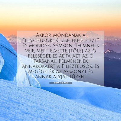 Picture 07 - Bírák 15:6 KAR - Akkor mondának a Filiszteusok: Ki cselekedte - Bible Verse Picture