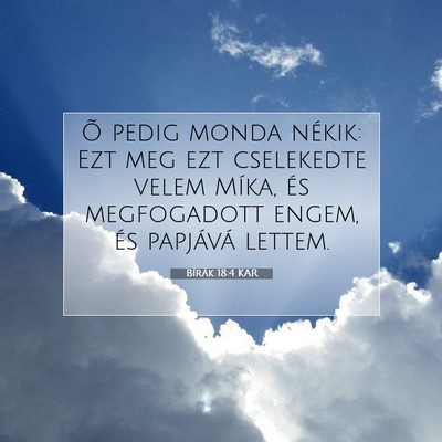 Picture 07 - Bírák 18:4 KAR - Õ pedig monda nékik: Ezt meg ezt cselekedte - Bible Verse Picture